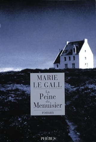 La peine du menuisier - Marie Le Gall