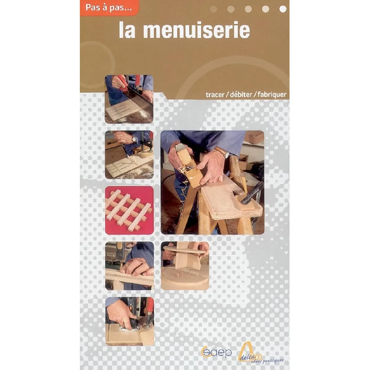 La menuiserie : découvrir et apprendre les techniques à travers la réalisation d'objets